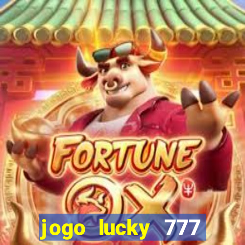 jogo lucky 777 paga mesmo